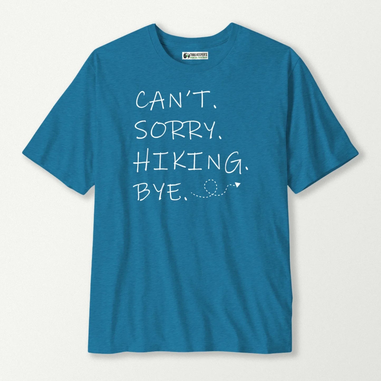 Can't. Sorry. Hiking. Bye. T-Shirt