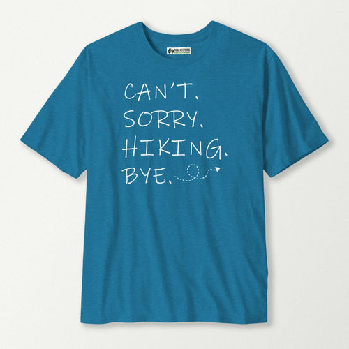 Can't. Sorry. Hiking. Bye. T-Shirt