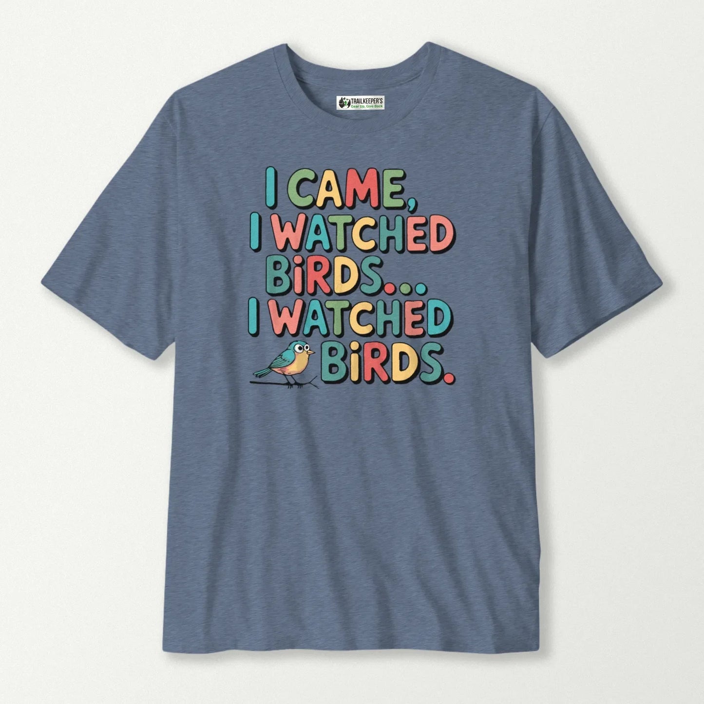 I Came, I Watched Birds T-Shirt