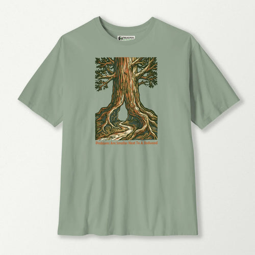 Problems Are Smaller Next To A Redwood T-Shirt