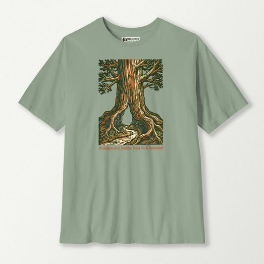Problems Are Smaller Next To A Redwood T-Shirt